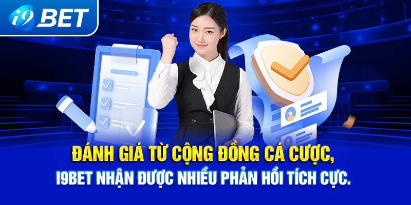 Đánh giá từ cộng đồng cá cược, I9BET nhận được nhiều phản hồi tích cực.