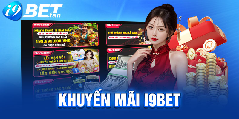 Khuyến Mãi I9BET - Cập Nhật Các Chương Trình Hot Năm 2024