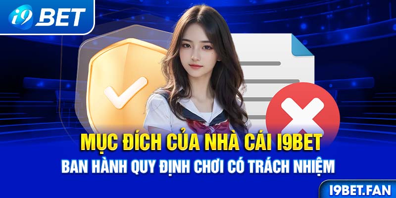 Mục đích của nhà cái I9BET ban hành quy định chơi có trách nhiệm