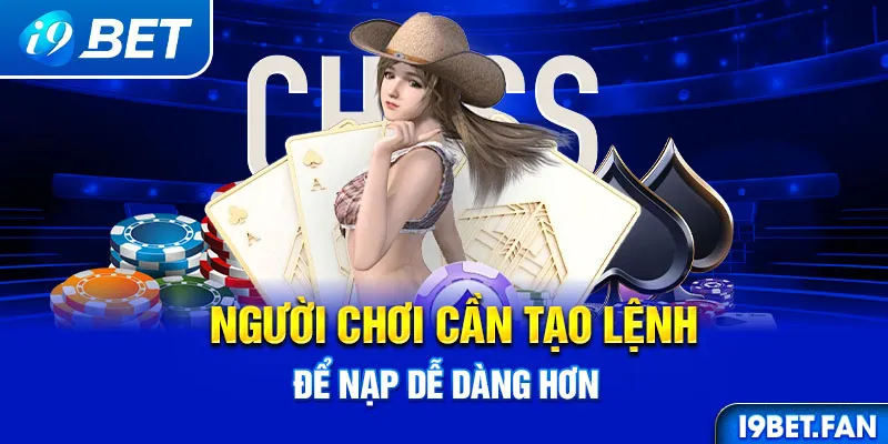 Người chơi cần tạo lệnh để nạp dễ dàng hơn